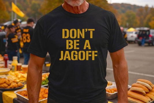 Don't Be a Jagoff Shirt, Pittsburghese T Shirt - Youth and Adult Sizes