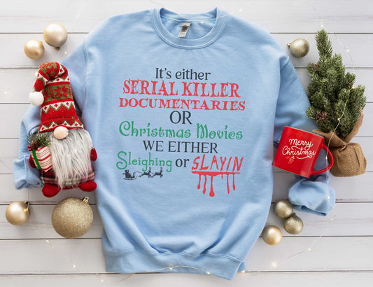 Christmas Movie Sweatshirt - Sleighin or slayin - SBS T Shop