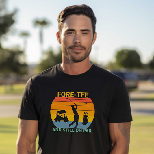 FORE - Tee and still on par shirt, 40th Birthday Golf Gift for men - SBS T Shop