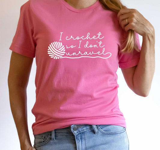 I crochet so I don't unravel T - shirt - SBS T Shop