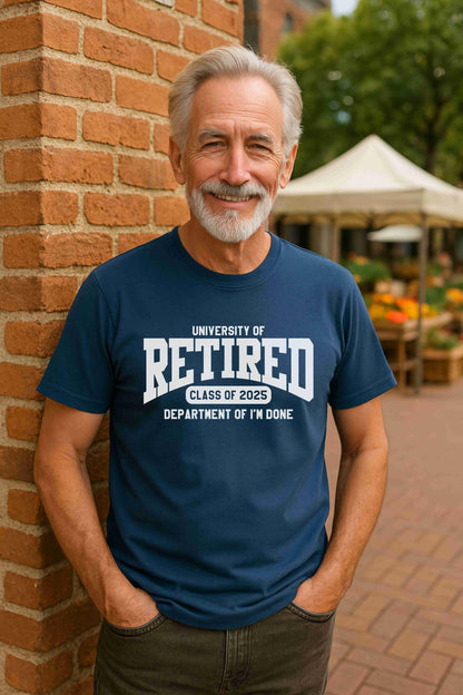 Funny Retired Tee, University of Retired, Department of I’m Done, Retired Gift for Him or Her, Retiring Teacher, nurse, coworker, mom, dad