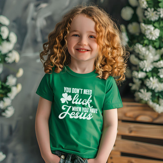 Christian St. Patrick's Day Shirt, You Don't Need Luck When you Have Jesus Lucky Irish Green Tee for Kids and Adults