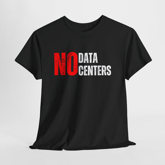NO Data Centers T Shirt, No To Data Centers Protest Shirt, Environmental Activist Tee, Community Defense Apparel