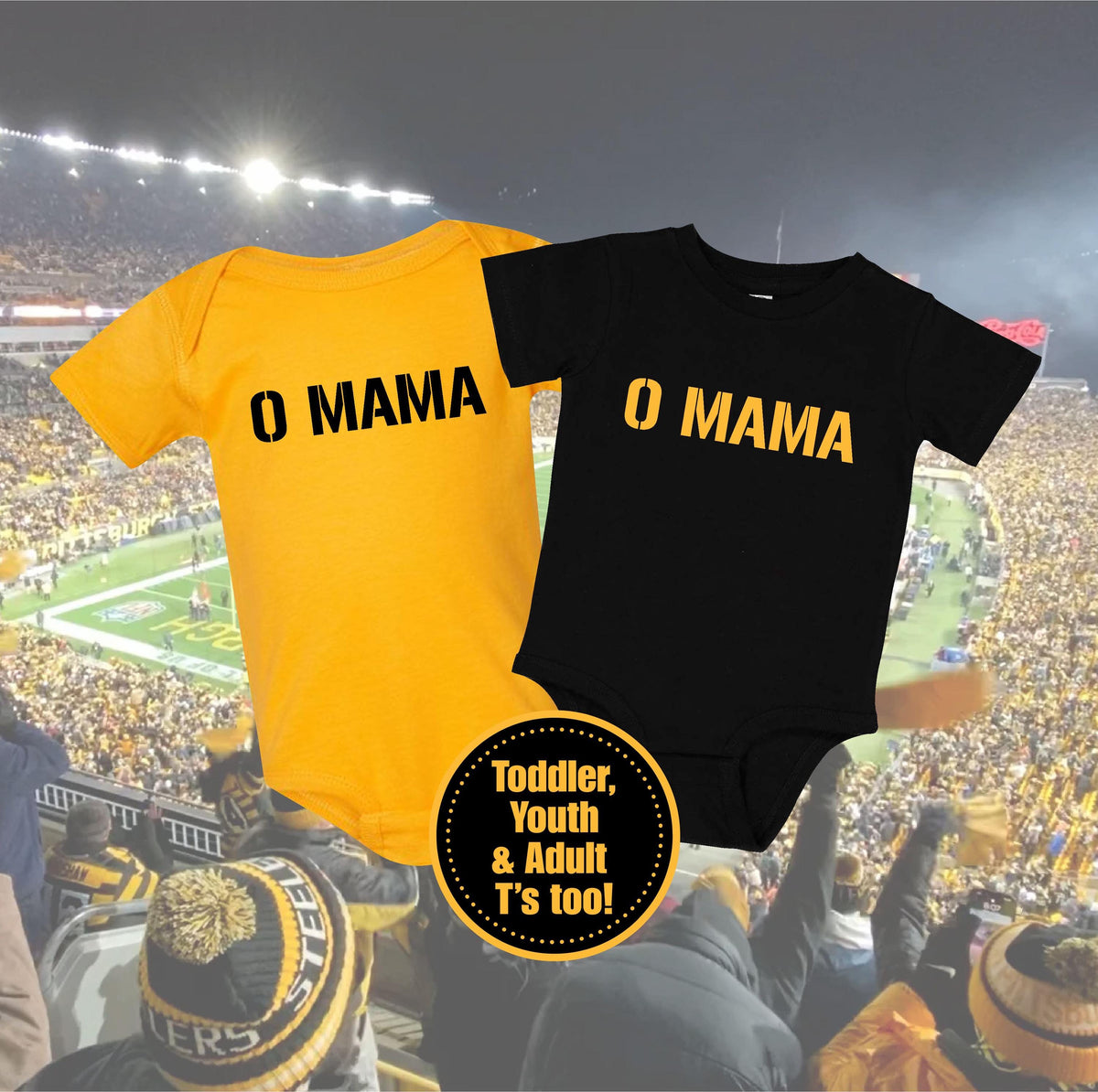 Black and gold O Mama gameday infant bodysuit and shirts for the whole family. Matching baby bodysuit, toddler, youth, and adult sizes for Pittsburgh game day.