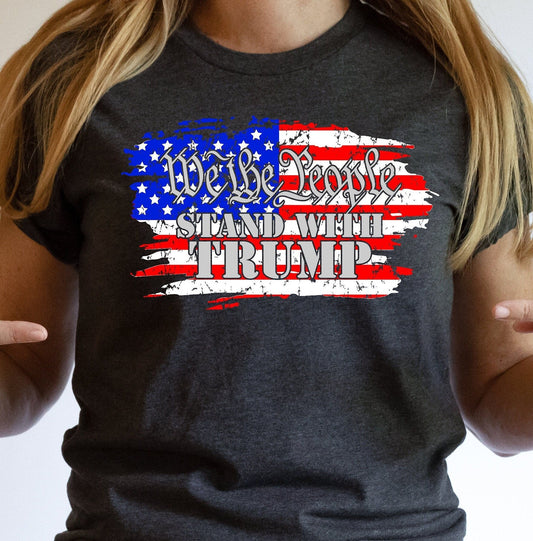 We the People Stand with Trump Shirt - SBS T Shop