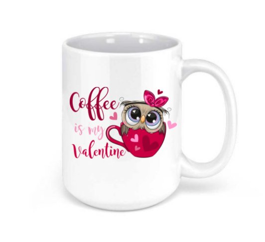 Coffee is my Valentine 15 oz Mug - SBS T Shop