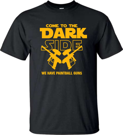 Come to the Dark Side, We have Paintball Guns T shirt - SBS T Shop