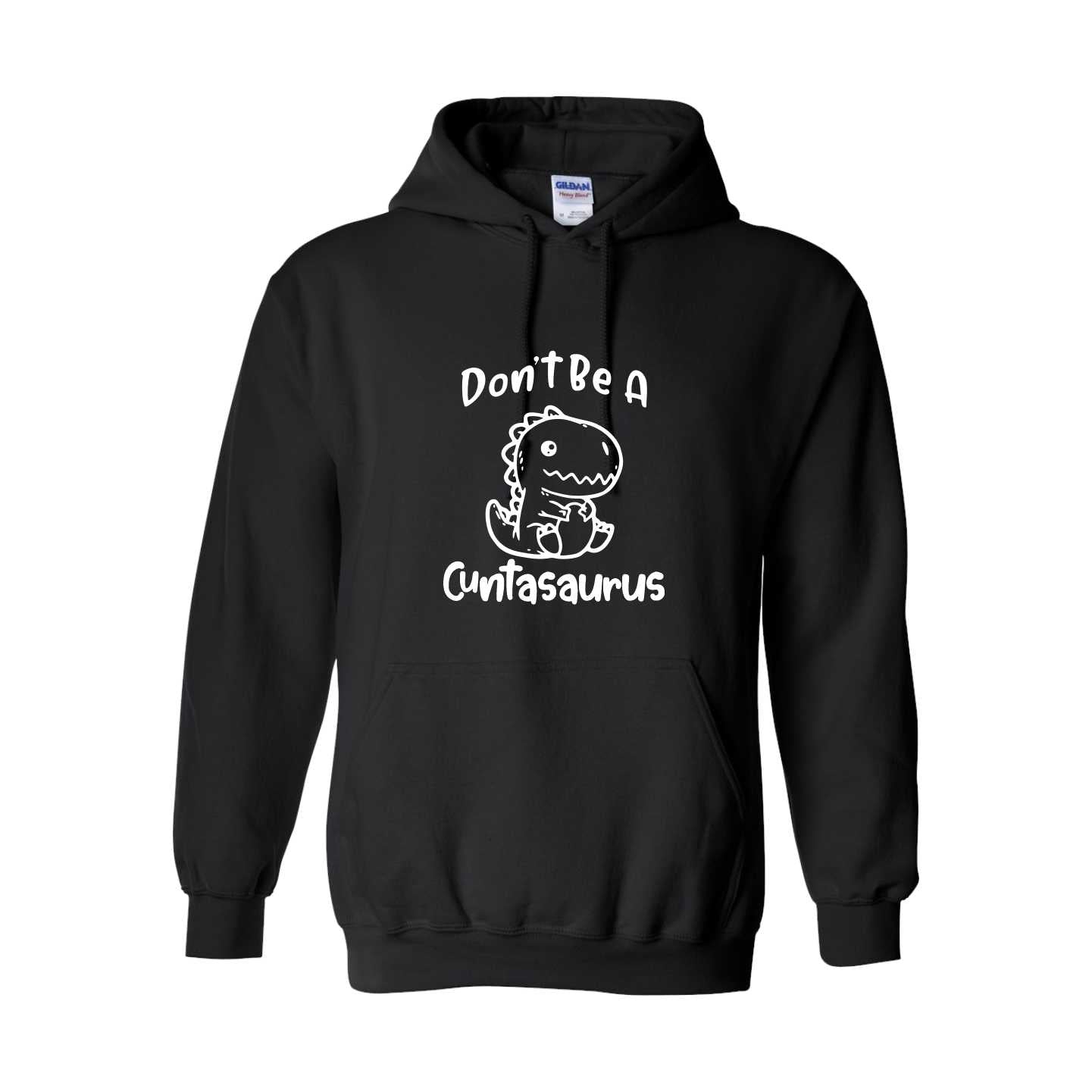 Cuntasaurus Sweatshirt sweater Hoodie Don't be a cuntasaurus bitchy asshole inappropriate adult humor cute dinosaur woman power pms shirt - SBS T Shop