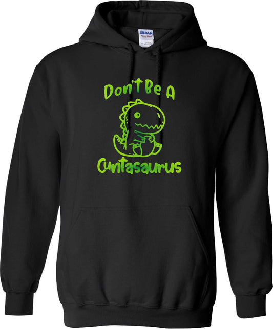 Cuntasaurus Sweatshirt sweater Hoodie Don't be a cuntasaurus bitchy asshole inappropriate adult humor cute dinosaur woman power pms shirt - SBS T Shop