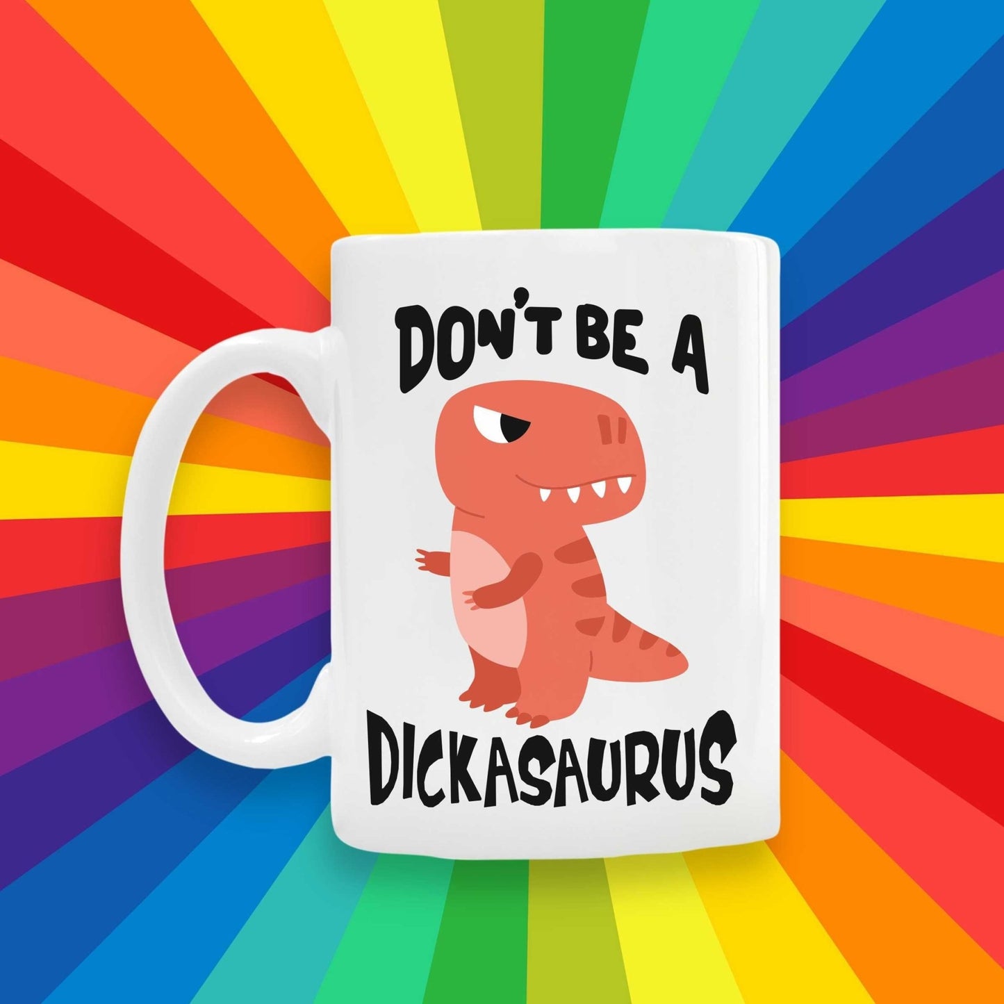 Don't be a dickasaurus mug - SBS T Shop