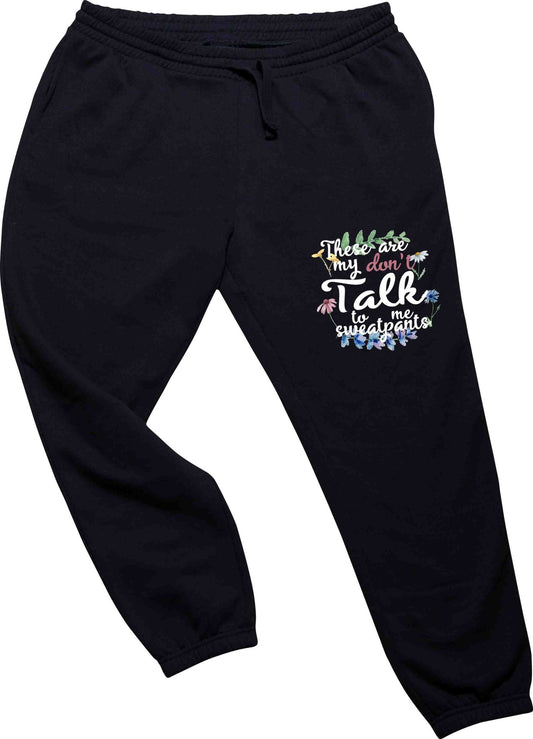 Don't talk to me sweatpants - SBS T Shop