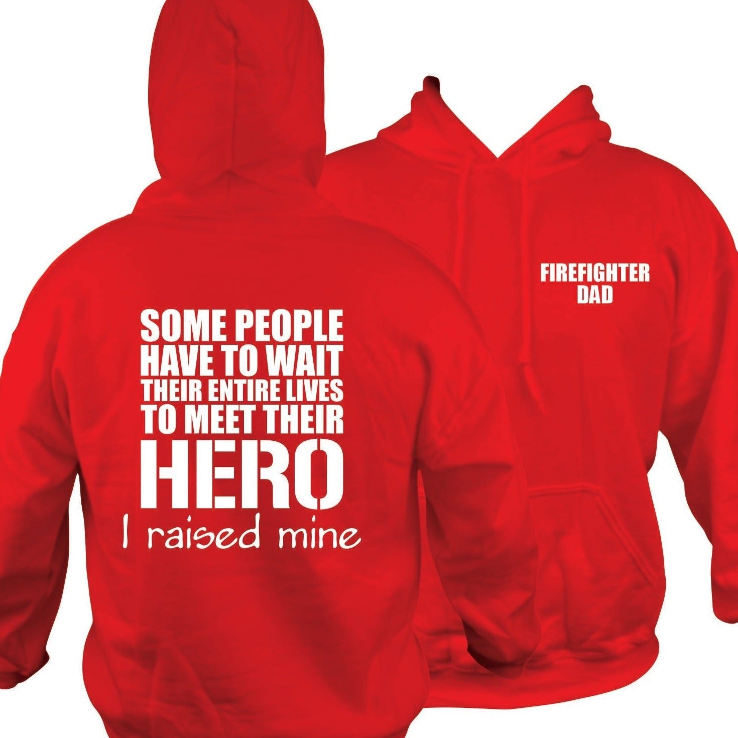 Firefighter Dad Hooded Sweatshirt, Hoodie, I raised a hero - SBS T Shop