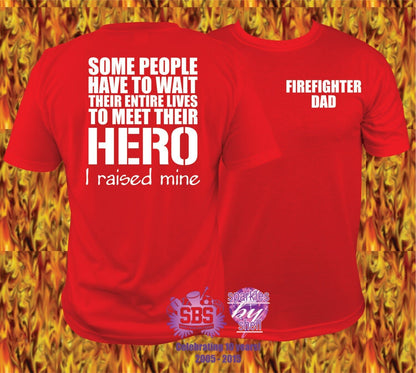 Firefighter Dad shirt, I raised a hero - SBS T Shop