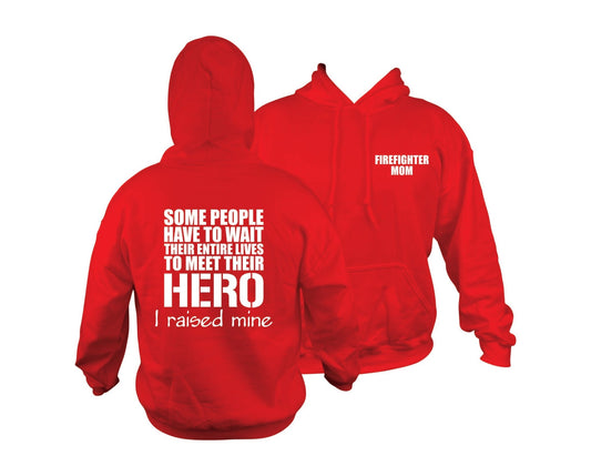Firefighter Mom Hooded Sweatshirt, Hoodie I raised my hero - SBS T Shop
