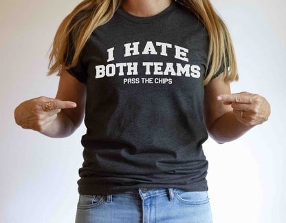Funny Football Game Party Shirt, I hate both teams, pass the chips, nonsports fan, sports banquet, coach gift, gift for girlfriend - SBS T Shop
