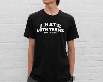 Funny Football Game Party Shirt, I hate both teams, pass the chips, nonsports fan, sports banquet, coach gift, gift for girlfriend - SBS T Shop