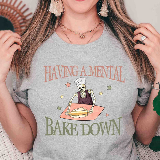Having a Mental Bake Down Shirt, Skeleton Chef, Baking Shirt, Sourdough bread gifts, baker t shirt, gift for homesteading mom, best friend - SBS T Shop