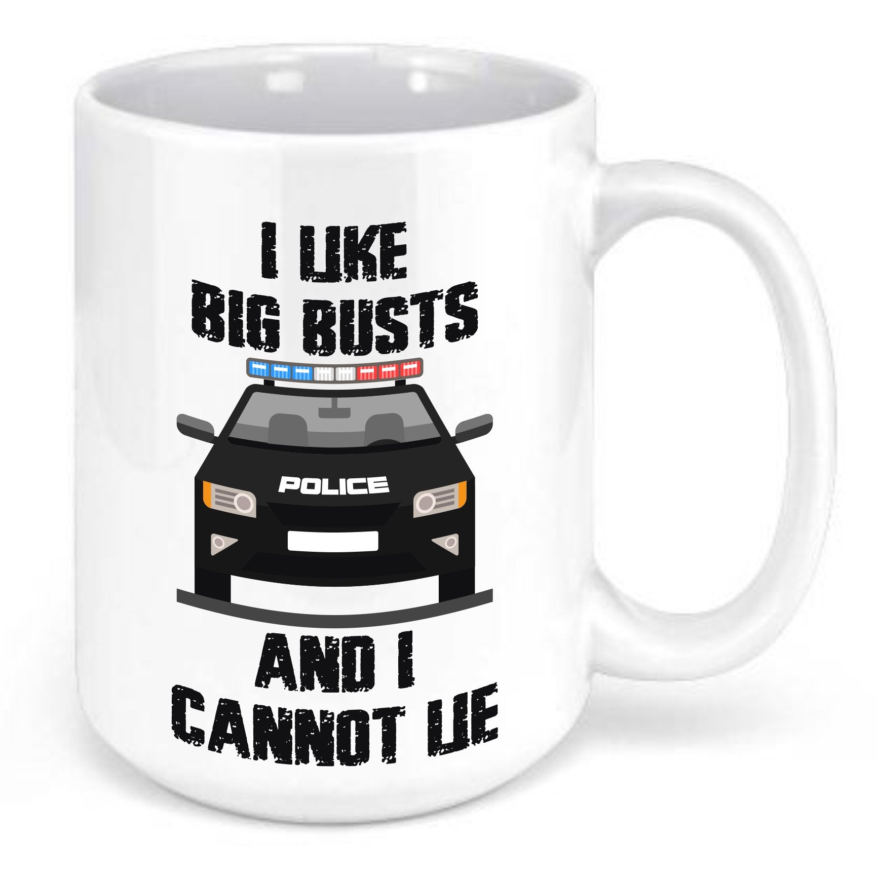 I like big Busts and I cannot lie Police Law Enforcement Sheriff 15 oz Mug - SBS T Shop