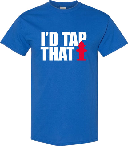 I'd Tap That Fire Hydrant T shirt - SBS T Shop