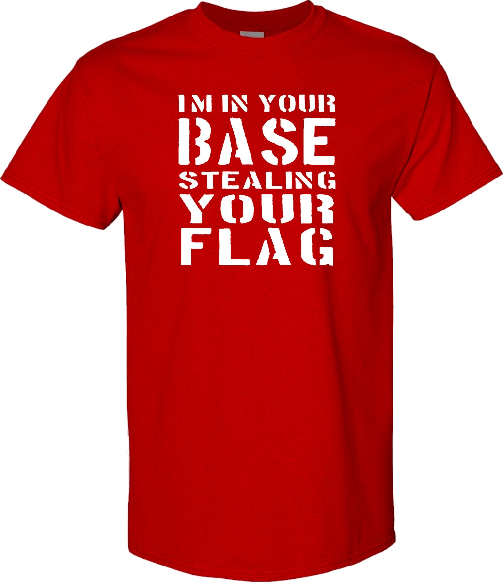 I'm in Your Base, Stealing Your Flag Paintball T shirt - SBS T Shop