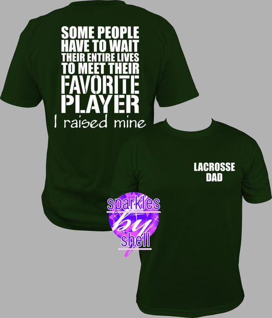 Lacrosse dad shirt, I raised my favorite player - SBS T Shop
