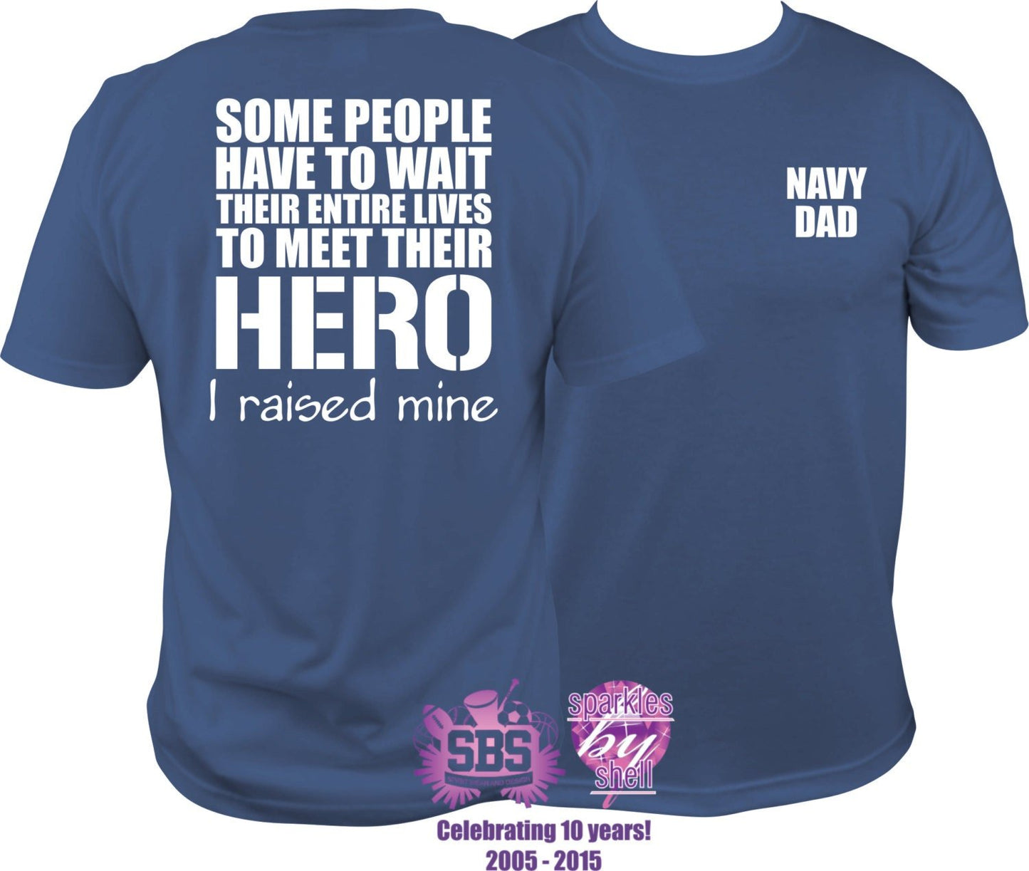 Navy Dad T, I raised my hero - SBS T Shop