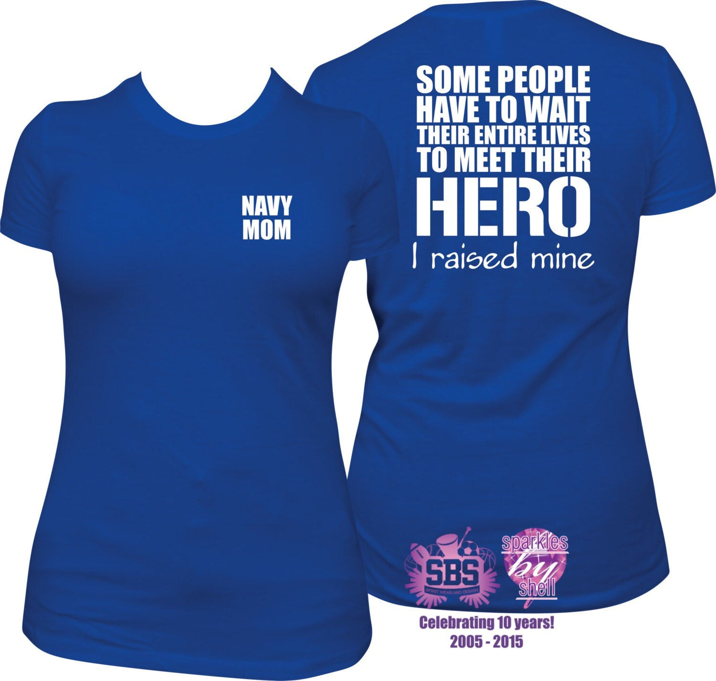 Navy Mom shirt, I raised my hero - SBS T Shop