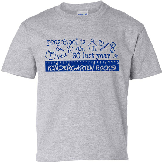 Preschool is so last year, KINDERGARTEN rocks! T shirt - SBS T Shop