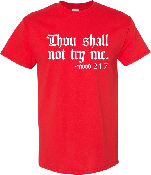 Thou Shall not try me mood 24/7 T shirt - SBS T Shop