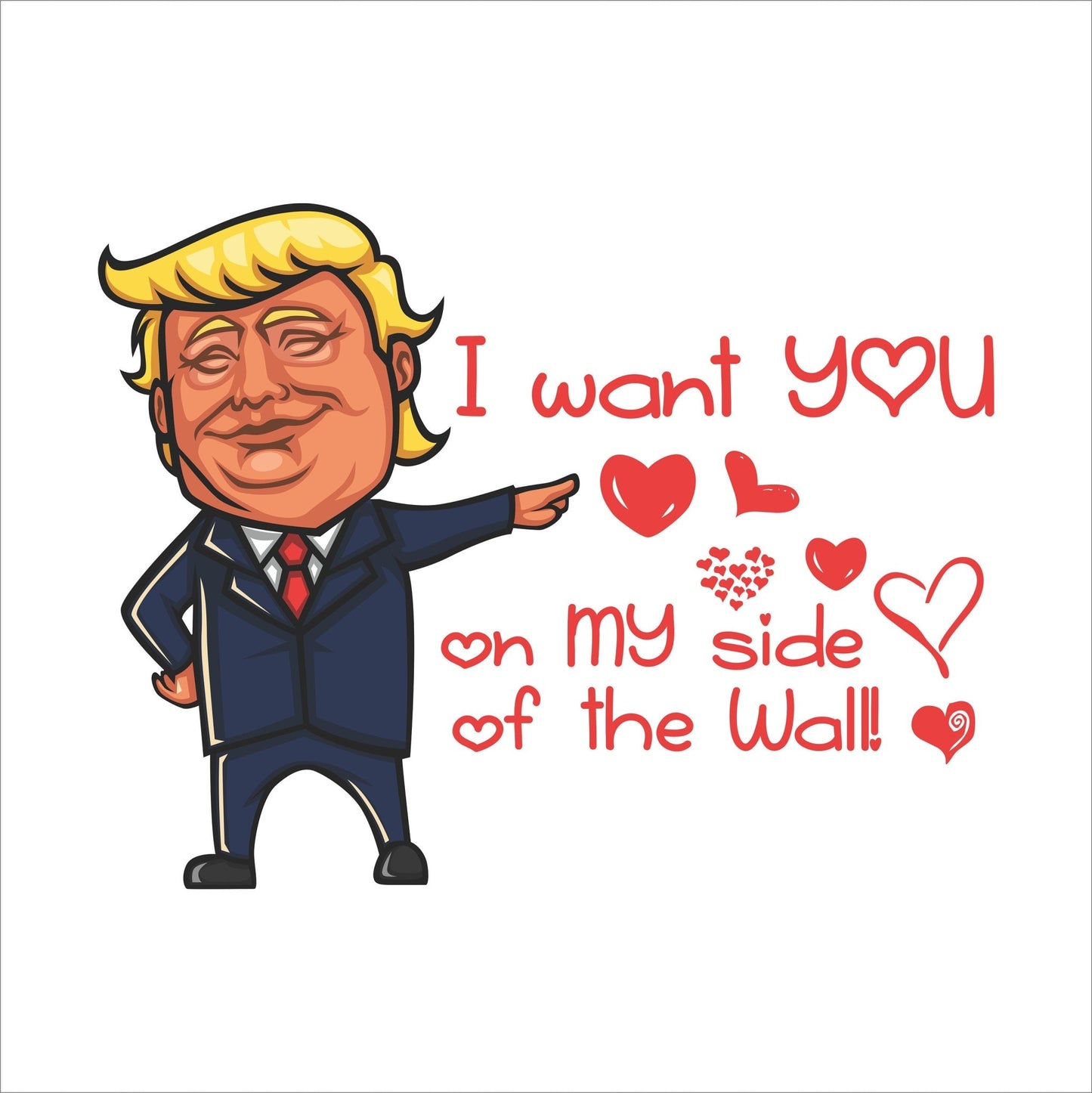 Trump Valentine's Day Shirt, I want you on my side of the wall - SBS T Shop