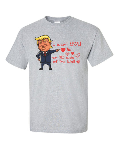 Trump Valentine's Day Shirt, I want you on my side of the wall - SBS T Shop