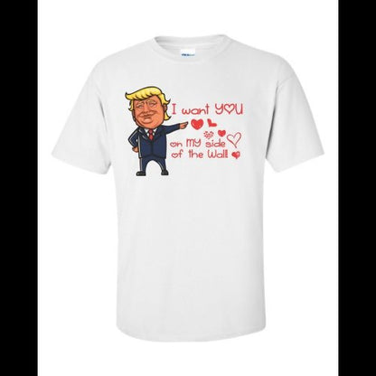 Trump Valentine's Day Shirt, I want you on my side of the wall - SBS T Shop