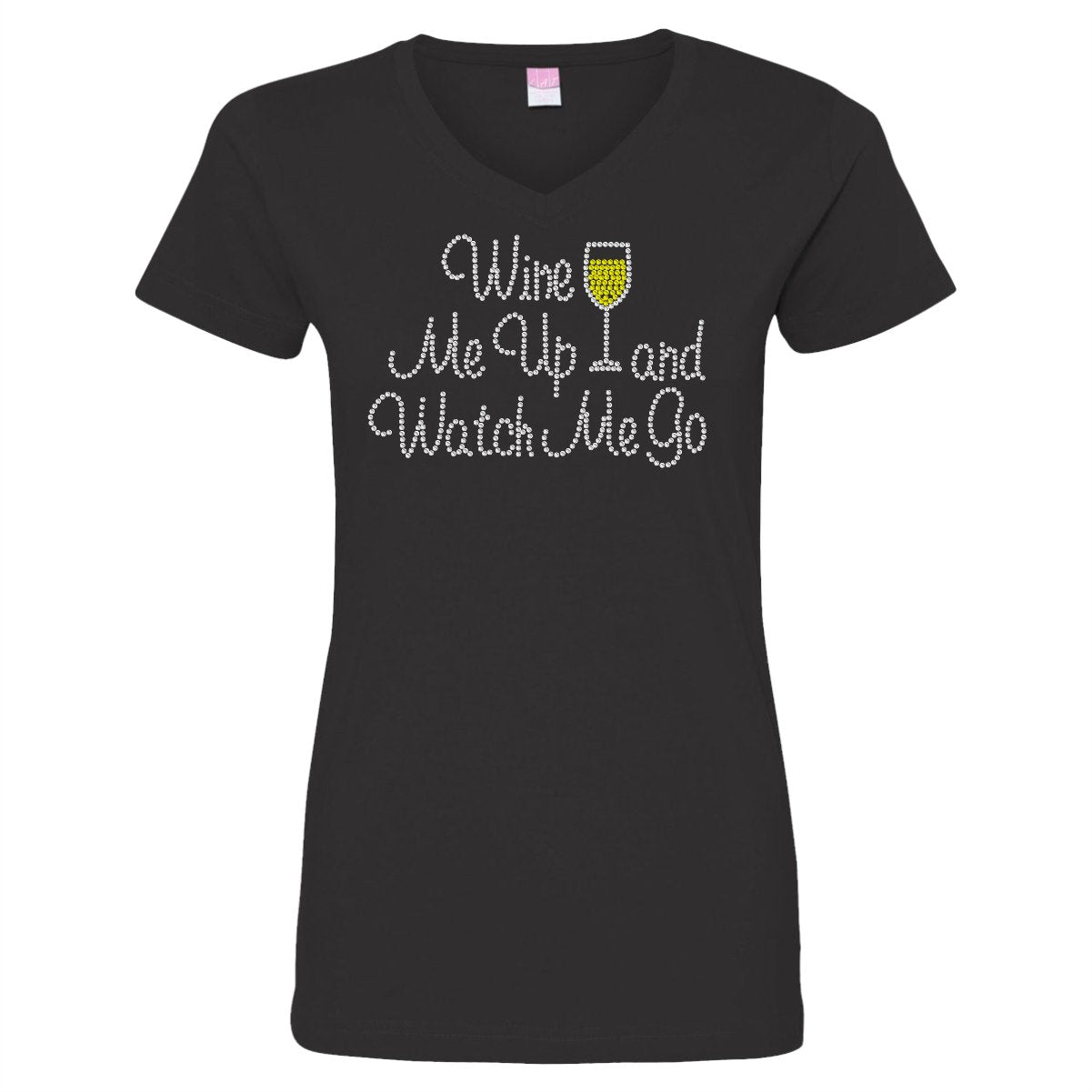 Wine Me Up and Watch Me Go Rhinestone Ladies V Neck T - SBS T Shop