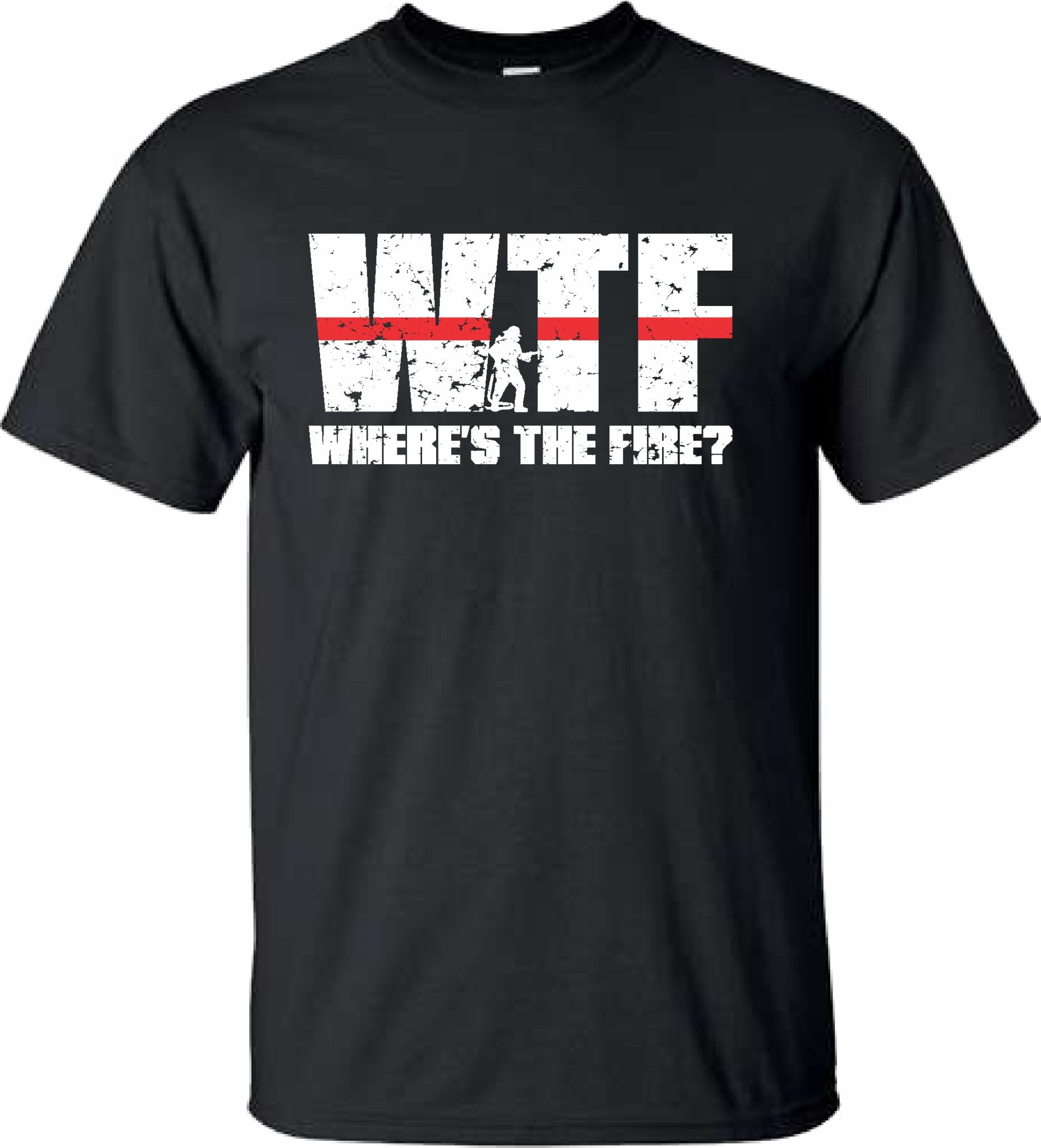 WTF, Where's the Fire, Funny Firefighter T Shirt - SBS T Shop